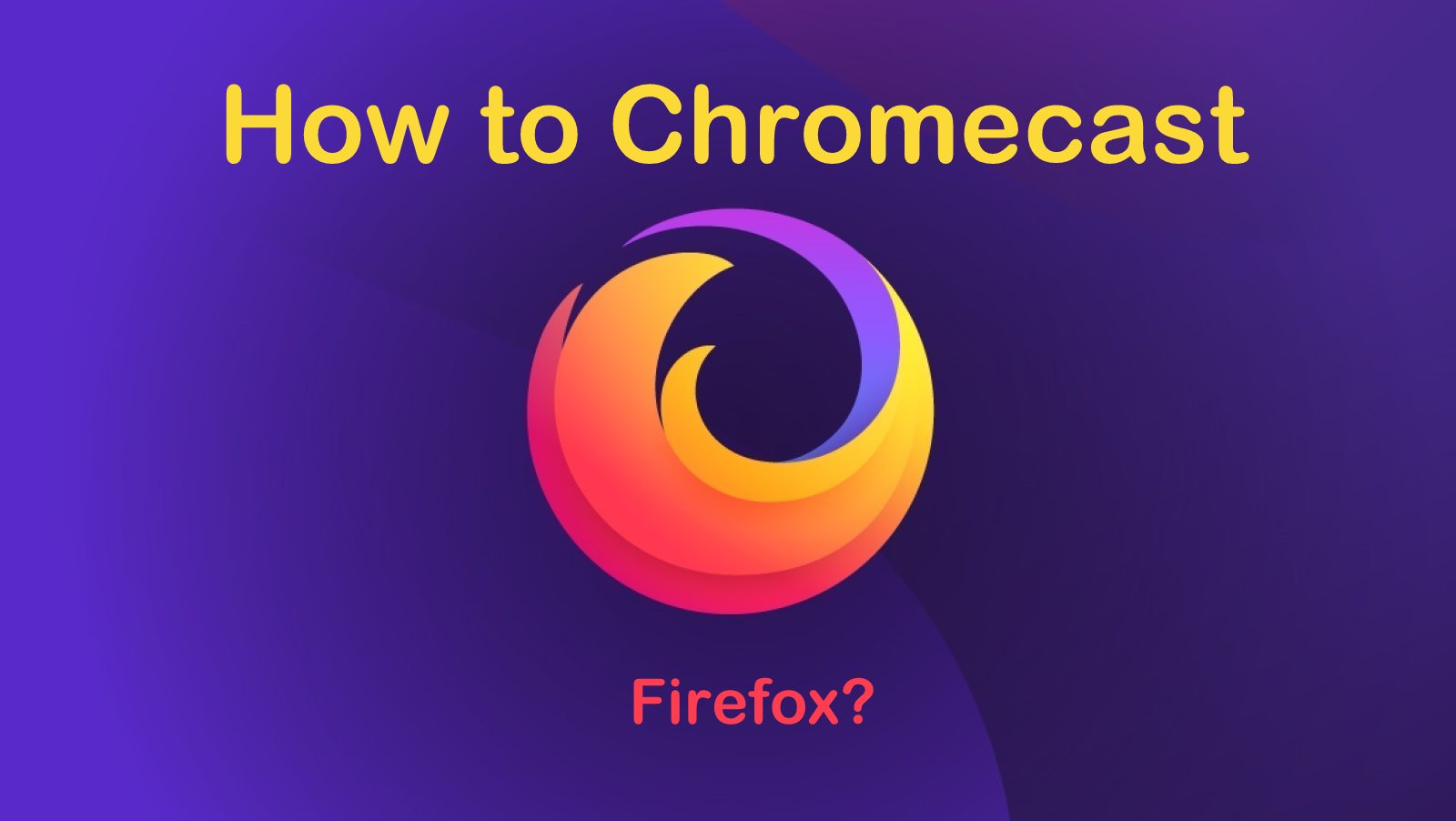 naturpark Mange farlige situationer pad How to Chromecast Firefox to TV [2022 Working] - Life Pyar