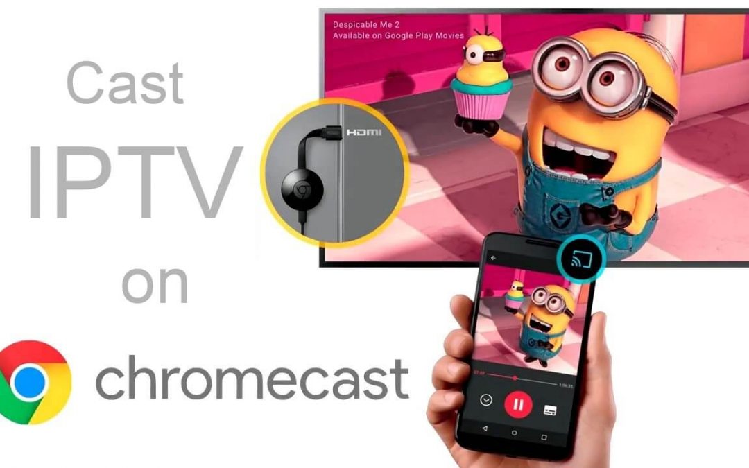 How to Watch IPTV on Chromecast Connected TV?