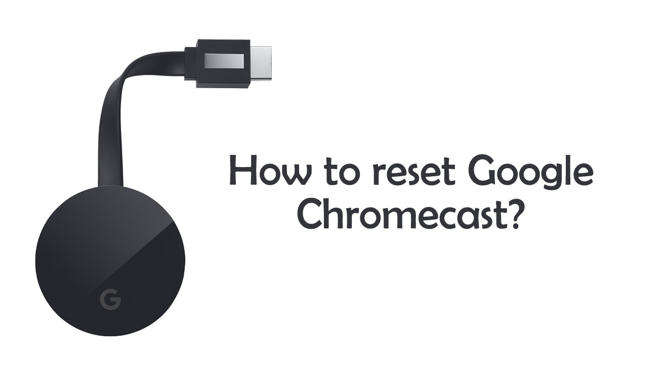 How to Factory Data Reset Chromecast - Pyar