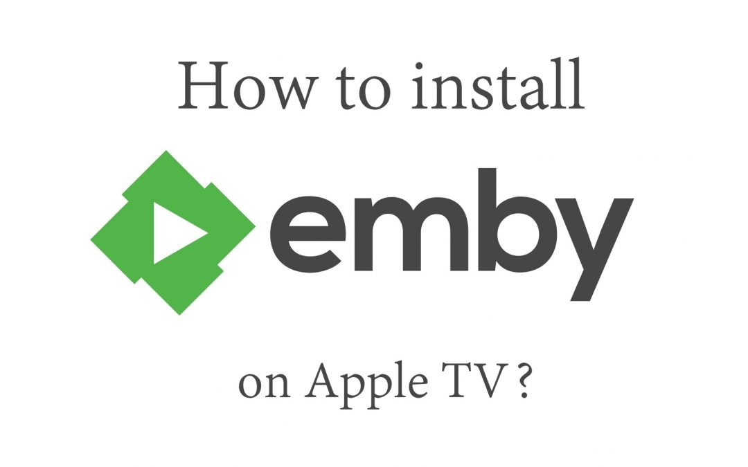 How to Install and Watch Emby on Apple TV [2022]
