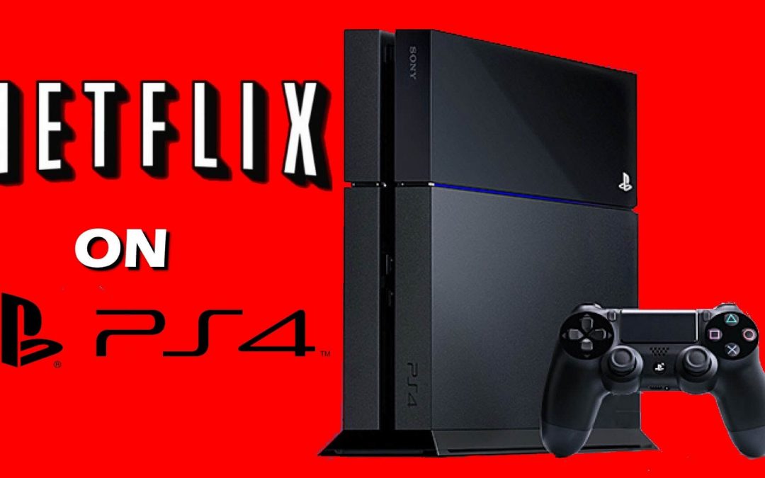 How to Get Netflix on PS4 Console [2022]
