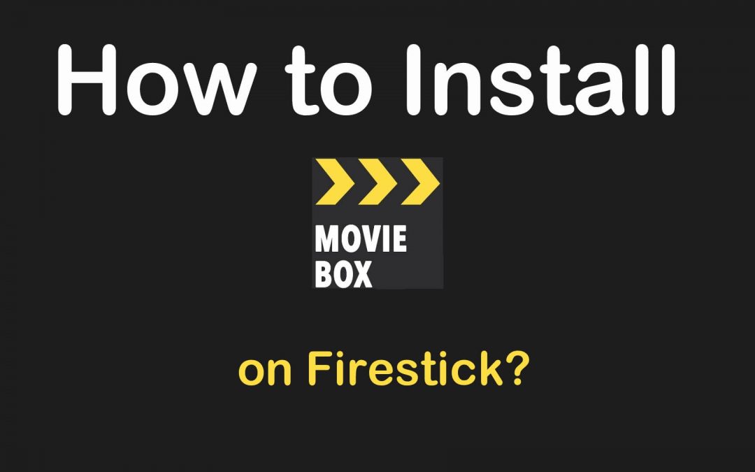 How to Install MovieBox on Firestick [2022]